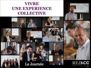 VIVRE
UNE EXPERIENCE
COLLECTIVE
 