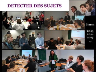 Iteem
2013
2014
2015
…
DETECTER DES SUJETS
 