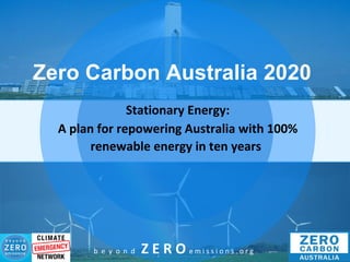 Zero Carbon Australia 2020 Stationary Energy: A plan for repowering Australia with 100% renewable energy in ten years   