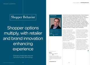 BrandZ™ Top 100 Most Valuable Global Brands 2017
Shopper Behavior
Shopper options
multiply, with retailer
and brand innovation
enhancing
experience
Changing landscape requires
harnessing data, technology
JONATHAN DODD
Global Chief Strategy Officer
Geometry
Jonathan.Dodd@geometry.com
How we shop has changed dramatically. Online shopping
is now an established global practice and the likes of
Alibaba and Amazon are reaping the rewards. (Amazon’s
market cap of almost $440 billion is more than US
retailers Walmart, Target, Costco, Kohls, and Macy’s
combined.) The omni-channel shopper is an everyday
reality, with BOPIS (Buy Online, Pick up In Store), BORIS
(Buy Online Return In Store) and ROPO (Research Offline
Purchase Online) behaviors commonplace. Remarkable
as this change has been, all the signs are that, far from
abating, the rate of change is set to accelerate.
Greater acceptance among
shoppers, combined with
ongoing retailer and brand-owner
innovation, is driving e-commerce
sales across all categories,
including those where growth
has been slower to date, such as
grocery. In fact, grocery sales are
expected to be the biggest driver
of growth in e-commerce over
the next ﬁve years.
Options for shoppers are
multiplying, making it easier for
them to try and ultimately adopt
online shopping. Shoppers no
longer go online. They live online,
and mobile is the online device
of choice, allowing the shopper
to be “always on” and connected
along their journey. Facilitating
the drive to ever-greater
convenience, mobile payments
are set to multiply dramatically
in the next ﬁve years across the
seven major EU economies.
Personalization, through greater
understanding of shoppers
and application of technology,
is enhancing the shopper
experience, providing more
relevant solutions, whether that is
based upon convenience, tailored
products and pricing, coaching
on how to use the product, time
of day, weather or location.
Geometry Global is an award-
winning brand activation agency that
changes people’s behavior and drives
conversion in 56 markets around the
world.
www.geometry.com
Thought Leadership / SHOPPER BEHAVIOR
THOUGHT LEADERSHIP
221220
 