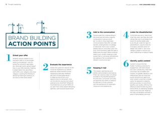 4
Listen for dissatisfaction
Consumers are savvy—they know
what they want, and they are more
willing than ever to exchange your
brand for another better able
to do the job. Listen for signs of
dissatisfaction, opportunities for
innovation, and even points of
delight with other in- and cross-
category players to ensure your
offer is delivering on relevant needs.
5
Keeping it real
The utopian seamlessness and
perfect personalization promised by
these new solutions does not always
translate to the real-life experience
for end users. Consumers will surely
be assessing your ability to balance
the efficiency of new solutions
with the authenticity of meaningful
interactions and experiences.
6
Identify useful content
Content is king of the free
market. Numerous channels for
engagement, with both brands
and users contributing, mean that
consumers are inundated with
content. For greater relevance, and
relationships that are more than
purely transactional, determine
what content consumers consider
useful. As opposed to blatantly
pitching a product or prioritizing
quantity over quality, offering truly
effective content builds long-term
brand affinity by delivering tangible
value to the consumer, fostering
two-way conversation and even a
sense of personability and trust.
BrandZ™ Top 100 Most Valuable Global Brands 2017
1
Orient your offer
Whether directly related to your
business’s offer or to the broader
space you’re playing in, look for
where the consumer need really
lies. What pain points persist today?
How is your offer distinctly meeting
a stated need? How are others—
both within your category and cross-
category—pushing the thinking on
delivering meaningful products or
services to meet these needs?
2
Evaluate the experience
Assess the audience’s reaction to the
consumer experience you deliver—
especially where formerly human
interactions have been replaced
with tech-forward alternatives—
to diagnose disconnects and
opportunities for reﬁnement. How
can the decision journey and overall
experience be simpliﬁed? Where are
inconsistencies occurring? What can
you learn from other players delivering
seamless, well-received experiences?
3
Add to the conversation
Pursue a genuine understanding of
the consumer and follow ongoing
conversations (cultural, social,
etc.) to inform more meaningful
communications that offer concrete
beneﬁts: entertainment, knowledge,
or otherwise. How is your content
adding value to consumers’ lives? Are
your communications sales-focused or
relationship-focused? What consumer
need is your content meeting to help
ensure that it’s not purely transactional,
but adding to the conversation in a
relevant, constructive way?
BRAND BUILDING
ACTION POINTS
3 Thought Leadership Thought Leadership / THE CONSUMER VOICE
253252
 