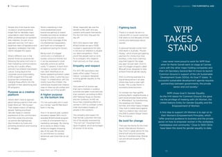 BrandZ™ Top 100 Most Valuable Global Brands 2017
People who think brands have
no place in anything political
forget that for decades major
corporations have hired public
affairs professionals to represent
their interests. As part of our
specialist services, H+K has a
bipartisan team of legislative and
regulatory strategists that help
clients navigate this space.
What’s different now is that
brands driven by purpose are
following the same north star in
their marketing communications
as they do in public affairs.
Activism has entered mainstream
culture. Going beyond the
corporate social responsibility
(CSR) programs of the past,
purpose-led companies are
merging these efforts into the
spotlight of their advertising and
PR programs.
Purpose as a creative
platform
Airbnb didn’t have to agonize
about taking a stand in their own
Super Bowl ad, “We Accept.”
Their stated mission of helping
people “belong anywhere”
naturally leads to creative
expressions of this commitment.
And they prove this promise
via actions like ﬁghting any
discrimination by hosts and
providing donations and housing
for refugees.
What’s interesting is that
more established travel
brands are getting on board.
Expedia launched an ad about
connecting across cultures
during CNN’s coverage of the
US presidential inauguration,
and Hyatt ran a message of
acceptance during the Oscars.
Being a part of a bigger
community is a hallmark of
socially conscious brands, but
it can be expressed in small
everyday actions as well as
costly TV adverts. A team from
my agency worked with local
mall client Westﬁeld on an
Easter weekend activation called
“Revamp Camp: Customise your
Closet.” In collaboration with the
charity Save the Children, the
workshops showed kids creative
ways to dress up old clothes and
keep them out of the landﬁll.
A higher purpose
vs. the bottom line
“It’s not a principle until it costs
you money,” said Bill Bernbach
back in the day.
Now in its second year, outdoor
recreation retailer REI’s much-
awarded #OptOutside program
is more of a movement than a
marketing campaign. By closing
all its stores on Black Friday,
America’s biggest shopping
day of the year, REI proved
its commitment to outdoor
adventure was more than an ad
slogan.
TAKES A
STAND
I was never more proud to work for WPP than
when Sir Martin Sorrell went on stage at Cannes
Lions with the other major holding companies and
then-UN Secretary General Ban Ki-moon to launch
Common Ground in support of the UN Sustainable
Development Goals (SDGs). As Goal 17 states: “A
successful sustainable development agenda requires
partnerships between governments, the private
sector and civil society.”
WPP chose Goal 5: Gender Equality.
As the H+K liaison for Common Ground, this gave
me the privilege of meeting with UN Women, the
United Nations Entity for Gender Equality and the
Empowerment of Women.
A ﬁrst step to support UN Women is to sign on to
their Women’s Empowerment Principles, which
“offer practical guidance to business and the private
sector on how to empower women in the workplace,
marketplace and community.” Close to 1500 CEOs
have taken this stand for gender equality to date.
What I especially like was the
beneﬁt to REI staff, who are
outdoor enthusiasts themselves.
For the ﬁrst time, they got the
day off.
REI’s CEO reports that “after
#OptOutside we saw a 100%
increase in applications for jobs
in Q4 and our retention is double
our retail competitors.” More
proof that people want to work
for a company who respects
them and acts on their values.
Empathy and respect
For 2017, REI launched a new
public effort called “Force of
Nature,” a program designed
to bring gender equality to the
outdoors.
Sixty percent of women say
that men’s interests in outdoor
activities are taken more seriously
than women’s, according to REI’s
2017 National Study on Women
and the Outdoors. So REI will
focus their marketing efforts on
women in 2017 to combat current
male-dominated imagery of
people in the outdoors.
This empathy and respect for
their female customers reminds
me of the equally empowering
“This Girl Can” movement from
Sport England, which encourages
all women to be active.
Fighting back
There is no doubt we are in a
cultural shift or course correction
that seeks to end decades of tired
clichés and stereotypes about
women.
A personal favorite comes from
ANZ Bank in Australia. “Pocket
Money,” which shows girls getting
paid less for chores than their
brothers, is the most charming
argument against the wage
pay gap I’ve ever seen. And it’s
part of a bigger program called
#EqualFuture, designed to help
achieve ﬁnancial gender equity.
ANZ is a shining example of a
brand being active in an area
where they have a clear right
to play. This is a key factor in
successful brand activism.
To combat neo-Nazi graffiti
polluting Berlin neighborhoods, a
paint store enlisted street artists
to “#PaintBack” by transforming
the swastikas into ﬂowers,
bunnies, and other happy images.
They took a visible stand against
hate in a creative way—and won
the 2016 Eurobest Design Grand
Prix as a bonus.
Be bold for change
That was the theme for the most
recent International Women’s
Day. And it is great advice for any
brand built around a purpose.
We live in troubled times. Brands
can and should be part of the
solution.
Thought Leadership / THE PURPOSEFUL AGE3 Thought Leadership
5554
 