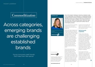 So how do brands and marketers
respond? First, you have to
understand how and why this is
happening.
While many major categories are
witnessing softening or declines
in sales, what’s especially telling is
the lower adoption rates of major
heritage brands by a younger
generation of consumers who
are seeking something quite
different in terms of the brands
they purchase and associate
themselves with. For example,
you’ve got craft beer stealing
dollars away from the main
stalwarts, as well as gourmet
burger restaurants driving
business away from fast food
giants.
What once were the most
positive associations with big
brands—heritage, efficacy,
and long-standing trust with
customers—have evolved into
more negative associations. Now
“big” means commoditized, mass-
produced, faceless, and to some
degree, less trusted. For many
consumers, the big brands are
now highly interchangeable, all
providing the same or at least
similar functional beneﬁts and
offers. Thus consumers have
become a bit promiscuous across
their big brand choices.
Niche brands
capitalize
Today’s social media and
commerce climate enables
niche brands to capitalize on this
consumer sentiment. These niche
brands are not handcuffed with
the same rigor and protocols
for production, distribution,
or marketing. They typically
enjoy lower production costs,
an efficient direct-to-consumer
distribution model, and ease of
marketing awareness through
social media channels—which are
effective as a major discovery
engine for millennials.
Some larger brands have
attempted to buy into the niche
segment through dedicated
acquisition strategies. But the
volume contributions of these
smaller offerings won’t replace
the eroding share of the core or
foundational brands.
BrandZ™ Top 100 Most Valuable Global Brands 2017
Commoditization
Across categories,
emerging brands
are challenging
established
brands
Young consumers seek brands
that make them feel special
KATERINA SUDIT
Managing Partner, Executive Director
Mindshare
Katerina.Sudit@mindshareworld.com
Mindshare is a global media agency
network dedicated to forging
competitive marketing advantage
for businesses and their brands
based on the values of speed,
teamwork and provocation.
www.mindshareworld.com
One of the largest challenges impacting marketers today
is the fundamental commoditization of established brands.
Heritage brands are being surpassed by emerging brands,
affecting almost every category, from luxury to spirits to
auto and more. What consumers want, what they value,
and where they choose to spend their dollars have all
meaningfully evolved.
Thought Leadership / COMMODITIZATION
THOUGHT LEADERSHIP
7978
 