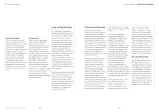 BrandZ™ Top 100 Most Valuable Global Brands 2017
Live the brand values
It is important to look beyond
these three trends though, and to
look toward the bigger coming
changes that have the potential
to radically alter the business
environment. Among the ones
we are exploring: the changing
nature of work and employment,
algorithms and deep learning,
and the coming of ﬂuid and
complex identities. How these
deep shifts play out will inﬂuence
exactly what roles brands might
play in the future. However,
it seems clear that no matter
what, brands and companies will
increasingly be judged on not
just how they communicate their
values, but how well they live
them throughout every aspect of
their business.
If companies want to build brands
that resonate with people in the
long term, they need to have a
future-forward vision—one that
leans into the changes on the
horizon. Two major opportunities
exist where old concepts can
be redeﬁned in order to have
success with new audiences:
purpose and diversity.
SOCIAL NETWORKS
The rise of social networking
and micro-inﬂuencers has also
shifted interactions. Able to speak
directly with virtually anyone,
companies now have greater
opportunities to engender deeper
customer loyalty than ever
before. This also brings potential
pitfalls though. The speed at
which information, visual and
visceral—think United Airlines—
can be disseminated means
that at any given moment, some
big revelation or embarrassing
mistake can go viral, damaging
the brand as well as company
morale.
Purpose and diversity
Purpose must permeate as a
guiding principle throughout an
organization. Purpose-driven
marketing will give way to values-
driven culture. Having a set of
core values that all stakeholders—
from consumers to employees to
shareholders—can recognize and
see in action will be a prerequisite
for success. Just as today, these
values need not be political in
nature; in fact, preaching or
parading values around will likely
be poorly received.
While the purpose bandwagon
has been crowded in recent
years, much of the focus has
been on grand purposes that
can be promoted. This is a ploy
that people are increasingly
rejecting. Instead, companies
must be thoughtful about what
values they truly wish to stand
behind—these need not be
socially focused—and then stand
behind them throughout all they
do. The emphasis will shift to how
companies operate, rather than
what they say. Those that do
this most successfully will build
real brand-equity advantages
that will allow them to be more
competitive in all aspects of their
business.
Diversity needs to evolve
beyond demographics to
reﬂect the real diversity within
groups. The importance of
having diverse workforces
will increase, especially as
changing demographics in many
countries, and more globalized
customer bases, demand that
companies be more conscious
and representative. The way
that diversity is deﬁned though,
should change—from being
about having representation
from different populations
to having representation
within different populations.
Recognizing that there is a wide
array of perspectives, beliefs, and
backgrounds in every group will
be key; checking off boxes, for so
many an end point today, will be
just the beginning tomorrow.
As we have often seen—Pepsi’s
very public misstep being
just one of the most recent
examples—attempts to speak
in culturally relevant ways, if
poorly executed, can do more
harm than good. The price
paid for being insensitive or
offensive will increase, and the
punishment that stakeholders
mete out will be more severe.
Truly diversifying the stakeholder
base, from employees to partners
to shareholders, is necessary in
order to embed diverse opinions
and viewpoints into every
decision, strategy, and tactic. The
companies that do this will be
best positioned to not only avoid
stumbles, but to build broad-
based, long-term brand equity.
At a turning point
Brands are at a turning point,
facing a future in which an
expanded audience of diverse
stakeholders expects companies
to live their values consistently.
Those that lead in reimagining
how to embody purpose and
embed diversity throughout an
organization—looking in just as
much as broadcasting out—will
build the brands that are best
positioned for success, and they
will shape the very role that
brands will play in the future.
AUTHENTICITY
Finally, in recent years people
have increasingly demanded
authenticity. Our Global
MONITOR data shows that over
70 percent of people surveyed
appreciate it when companies
make clear what they stand for
and stay true to their values. They
want to trade marketing-speak
and public relations for candor,
transparency, and consistency.
While there is opportunity
here, the danger is that both
consumers and employees are
now much more willing (and
able) to punish those who are less
than sincere—think of the trouble
Uber and Thinx have gotten
into recently because of the
disconnect between their images
and their practices.
Thought Leadership / EVOLUTION OF BRANDS3 Thought Leadership
9998
 