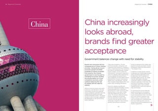 4 Regions & Countries
BrandZ™ Top 100 Most Valuable Global Brands 2017
China increasingly
looks abroad,
brands ﬁnd greater
acceptance
Government balances change with need for stability
Brands and consumers felt the
consequences of China’s shifting
priorities. Having driven record
economic growth and lifted
hundreds of millions of people
from poverty, the Chinese
government is now focused on
managing its success: guiding
the transformation to a more
competitive economy, while
carefully balancing the rate
of change with the need for
stability.
Efforts to remove surplus and match
production with demand in the new
consumption-driven era impacted
various categories, generally favoring
market-driven brands over state-
owned enterprises (SOEs). The banks,
insurance, and oil and gas categories,
still dependent on the old economy,
faced challenges.
products desired by the middle class
experienced premiumization. Kantar
Worldpanel called this phenomenon
“Two Speed China.”
In addition to these factors, brands
contended with media fragmentation,
which required insight about how
to effectively shift investment to
emerging digital options. No media
channel dominated. Individual
consumers relied on multiple media
channels, especially in the cities. Plus,
the kind of information consumed
is changing, with a rise in content
marketing that is more informational
than promotional.
E-commerce and social media are
rapidly evolving and converging in
China, where digital ecosystems are
more comprehensive than in the West,
and more central to people’s lives.
Video is rising in importance, with
new niche platforms complementing
the more traditional sites, and live
streaming and self-broadcasting rising
rapidly in popularity.
There were exceptions. Alcohol
and food and dairy, categories with
substantial SOE presence, increased in
value, usually because of the marketing
activities of individual brands. Several
brands of Baijiu, China’s traditional
white alcohol, continued to rebound in
value, for example, after repositioning
to grow despite the government’s
discouragement of extravagant official
entertainment. Moutai is the second-
fastest riser in the BrandZ™ Top 100
Most Valuable Global Brands 2017, with
brand value increasing 48 percent.
Economic rebalancing affected
consumers disproportionately, hurting
those dislocated from industries in
the production-driven economy while
helping others in the urban middle
class associated with the service
sector. This division affected diverse
product categories and brands,
and was especially evident in fast-
moving consumer goods (FMCG).
While sales slowed for mass products
aimed at less affluent consumers,
Regions & Countries / CHINA
China
117116
 