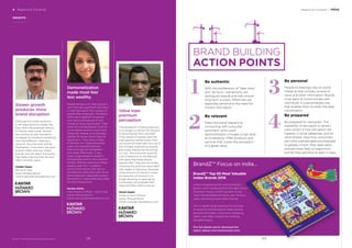 INSIGHTS
Slower growth
produces more
brand disruption
Although the Indian economy
is still expanding at a faster rate
than most industrialized nations,
it’s facing head winds. Brands
are coming up with disruptive
strategies to introduce something
new and different, creating a
value for the consumer and for
themselves. Consumers are open
to both Indian and non-Indian
brands, and will select the brand
that helps improve their life and
offers the best value.
Vishikh Talwar
MD South Asia
Kantar Millward Brown
Vishikh.Talwar@millwardbrown.com
Value tops
premium
perception
The perception of being premium
is no longer a criterion for a brand
to be picked up from the shelf.
If the premium brands were the
ones gaining market share, then
we would not have seen the rise of
the Chinese smartphone brands
and Indian brands like Micromax
or Lava. The consumer is giving
a lot of attention to the features
and value that these phone
brands offer. They are not simply
choosing the premium associated
with Apple or Samsung. Because
of the amount of choice in India,
the selection of a brand is no
longer driven by a need alone.
Consumers can evaluate their
need and then make a choice.
Vikram Gupta
Group Account Director
Kantar Millward Brown
Vikram.Gupta@millwardbrown.com
129
Regions & Countries / INDIA4 Regions & Countries
BrandZ™ Top 100 Most Valuable Global Brands 2017
Demonetization
made most feel
less wealthy
People felt less rich. Many sectors
went through signiﬁcant downturn
in cash ﬂow and in the number of
people they employed. Therefore,
there was a segment of people
who were unemployed or who
moved to lower-paying jobs. They
were not contributing as much to
consumption as they would have
otherwise. People who had large
stashes of money found ways to
legitimize it. They were unlikely
to feel less rich. Salaried people
were not impacted because
their earnings are transparent
and taxed. Effectively, it was
lower-wage people or those in
unorganized sectors who were hit
hardest. Brands catering to these
people were hurt. In addition,
some of the sectors that rely on
discretionary spending were hit by
demonetization, especially sectors
like jewelry or real estate that relied
on cash transactions.
Parnika Mehta
Chief Solutions Officer – South Asia
Kantar Millward Brown
Parnika.Shrimali@millwardbrown.com
1
Be authentic
With the proliferation of “fake news”
and “alt facts,” authenticity will
distinguish brands and help ensure
long-term success. Millennials are
especially sensitive to the need for
honest information.
2
Be relevant
Make the brand relevant by
connecting with consumer
sentiment, which post-
demonetization includes a high level
of uncertainty. Offer products and
services that create the perception
of a great value.
3
Be personal
People increasingly rely on social
media as their primary source of
news and other information. Brands
must learn to communicate with
individuals in a personalized way
that enables them to enter the daily
conversation.
4
Be prepared
Be prepared for disruption. The
possibility of disruption is certain.
Less certain is how disruption will
happen, in what categories, and to
what brands. Now that consumers
are more sophisticated and exposed
to greater choice, they seek value
and are most likely to respond to
brands they perceive as best in class.
BRAND BUILDING
ACTION POINTS
BrandZ™ Top 50 Most Valuable
Indian Brands 2016
Indian entrepreneurism and innovation,
factors which produced the strongest Gross
Domestic Product (GDP) growth of any
major industrialized economy, also drove a
value rise among local Indian brands.
This in-depth study analyzes the success
of powerful and emerging Indian brands,
explores the Indian consumer’s shopping
habits, and offers insights for building
valuable brands.
BrandZ™ Focus on india...
(For full details and to download the
report, please visit www.brandz.com)
129128
 