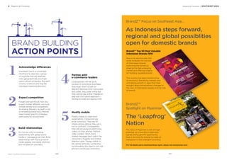 BrandZ™ Top 100 Most Valuable Global Brands 2017
BRAND BUILDING
ACTION POINTS
1
2
4
5
3
Acknowledge differences
Southeast Asia is a convenient
shorthand to describe a group
of countries that are relatively
close geographically and share
some cultural similarities. But each
country is distinct and requires
individual marketing attention.
Expect competition
Forget one-size-ﬁts-all. Not only
is each market different, but most
include strong local competitors.
And being Western, by itself, is not
a compelling brand story. Brands
need market-speciﬁc strategies,
particularly for social media.
Partner with
e-commerce leaders
Local partners are set up to
conduct e-commerce Southeast
Asia-style, which is cash on
delivery. Because most consumers
lack credit, they order online but
they cannot pay online. Prepare to
deal with this hybrid approach—
clicking to order but paying COD.
Modify mobile
Modify mobile to meet local
expectations. Consumers are
price conscious. They pay for
mobile phone data as they use it,
not on contract. Consequently,
they are not going to watch long
videos on their phones. Rethink
video content. Short, front-
loaded messages best match the
consumer’s frugality and limited
attention span. Design videos to
be viewed vertically, saving time
by eliminating the need to turn the
phone to landscape orientation.
Build relationships
Do not rely only on existing
relationships with global social
media or messaging services. Build
relationships with the local social
media players, the media channels,
and the telecom providers.
4 Regions & Countries Regions & Countries / SOUTHEAST ASIA
BrandZ™ Focus on Southeast Asia...
BrandZ™
Spotlight on Myanmar
BrandZ™ Top 50 Most Valuable
Indonesian Brands 2016
Now in its second year, this
study analyzes the success
of Indonesian brands,
examining the dynamics
shaping this fast-emerging
market and offering insights
for building valuable brands.
The country has been transforming
its economy, liberalizing markets and
stimulating growth in ways that have
brought about extraordinary changes to
the lives of Indonesian people and the role
of brands.
As Indonesia steps forward,
regional and global possiblities
open for domestic brands
The ‘Leapfrog’
Nation
The story of Myanmar is one of huge
potential, as a new era of openness
signals strong growth opportunity.
Now is the time for brands to make an
impression in this emergent economy.
(For full details and to download these report, please visit www.brandz.com)
147146
 