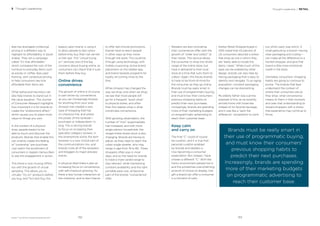 BrandZ™ Top 100 Most Valuable Global Brands 2017
Ikea has leveraged contextual
pricing in a different way to
highlight its affordability in Saudi
Arabia. They ran a campaign
called “It’s that affordable,”
which compared the cost of the
furniture to everyday items such
as pizzas or coffee. Ikea used
framing, with contextual pricing,
to help consumers see how
affordable their items are.
Other behavioral heuristics can
also help brands to stand out in
the value equation. The Journal
of Consumer Research highlights
how important it is for brands to
create the “endowment effect,”
which causes you to place more
value on things you own.
In the context of a physical
shop, people expect to be
able to touch and discover the
products. Brands that enable this
can smartly create the feeling
of “ownership” pre-purchase.
Just watch the excitement of
consumers in Apple’s Genius Bars
to see this engagement in action.
This trend is now moving offline
too with the growth of virtual
sampling. This allows you to
virtually “try on” products before
you buy, and Toni and Guy, the
Thought Leadership / RETAIL3 Thought Leadership
beauty salon brand, is using it
to allow people to test colors
before they buy their nail varnish
or hair dye. This “virtual trying
on” removes one of the big
concerns about buying online, as
consumers can check that it suits
them before they buy.
Online drives
convenience
The growth of online is of course
in part driven by convenience,
as you can increasingly browse
for anything from your sofa.
Amazon has created a new
type of shopping that has
no checkout line, and where
the power of the reviewer—
purchaser or independent—is
king. This is driving brands
to focus on increasing their
specialist category reviews. In
the smartphone world, the tech
reviewer is a now critical part of
the communications mix, and
brands invite all of the reviewers
and bloggers to major preview
events.
In physical retail there is also an
increasing focus on convenience,
with self-checkout growing. As
there is less human interaction at
the checkout, and so less chance
to offer last-minute promotions,
brands have to reach people
in other ways as they move
through the store. This could be
through using technology, with
mobile couponing, active brand
placement on the retailer app,
and brand rewards programs for
loyalty all coming more to the
fore.
While Amazon has changed the
way we shop, and when we shop,
we see that most people still
go for a frequent “quick shop”
to physical stores, and often
then the nearest shop is what
constitutes convenience.
With growing urbanization, the
number of “mini” supermarkets
has increased, and with more
single-person households, the
ranges these stores stock is also
changing. Brands are having to
adjust, as they need to reach the
urban single-dweller, who may
range in age from 18 to 80. These
shoppers often pop in most
days, and so the need for brands
to have a more varied range to
stay relevant, while maintaining
constant availability and the right
portable pack size, all become
part of the brands “convenience”
offer.
Retailers are also innovating
their convenience offer with the
growth of “order and collect” at
their stores. This service allows
the consumer to shop the whole
range of the online store, but
have it delivered to their local
store at a time that suits them to
collect. Again, this forces brands
to have to be front-of-mind for
the consumer as they go online.
Brands must be really smart in
their use of programmatic buying,
and must know their consumers’
previous shopping habits to
predict their next purchases.
Increasingly, brands are spending
more of their marketing budgets
on programmatic advertising to
reach their customer base.
Keep calm
and carry on
The ﬁnal “C” could of course
be curation, and it is true that
personal curation enabled
by brands and retailers is
now becoming a consumer
expectation. But instead, I have
chosen a different “C.” With the
hectic environment people live in,
and the sometimes overwhelming
amount of choice on display, one
gift a brand can offer a consumer
is a moment of calm.
Kantar Retail ShopperScape in
2015 noted that 43 percent of
US consumers describe a stress-
free shop as one in which they
are “easily able to locate the
items I need.” While much of this
ease can be enabled by retail
design, brands can also help by
having packaging that is easy to
identify and navigate. To an aging
population, constant packaging
changes can be disorienting.
My elderly father was a prime
example of this, as he recently
arrived home with loose tea
instead of his favorite tea bags,
and it was like a “spot the
difference” competition to work
Brands must be really smart in
their use of programmatic buying,
and must know their consumers’
previous shopping habits to
predict their next purchases.
Increasingly, brands are spending
more of their marketing budgets
on programmatic advertising to
reach their customer base.
out which pack was which. A
small gesture by a brand—having
clear packaging and coding—
can make all the difference to a
harried shopper, and give that
brand a little more emotional
credit in the bank.
Ultimately consumers’ shopping
habits are going to continue to
evolve. The brands that best
understand the context of
where their consumers are as
they shop, what convenience
means to them in that moment,
and uses that understanding to
reward shoppers with a stress-
free experience may continue to
thrive.
193192
 