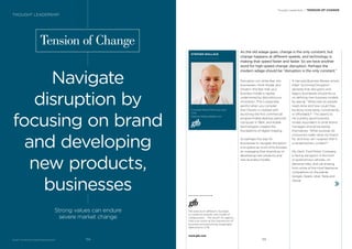 BrandZ™ Top 100 Most Valuable Global Brands 2017
Tension of Change
Navigate
disruption by
focusing on brand
and developing
new products,
businesses
Strong values can endure
severe market change
STEPHEN WALLACE
European Brand Planning Lead
GTB
Stephen.Wallace@gtb.com
As the old adage goes, change is the only constant, but
change happens at different speeds, and technology is
making that speed faster and faster. So we have another
word for high-speed change: disruption. Perhaps the
modern adage should be “disruption is the only constant.”
Disruption can strike fear into
businesses—think Kodak and
Olivetti—the fear that your
business model is rapidly
undermined by discontinuous
innovation. This is especially
painful when you consider
that Olivetti is credited with
launching the ﬁrst commercial
programmable desktop personal
computer in 1964, and Kodak
technologists created the
foundations of digital imaging.
So perhaps the way for
businesses to navigate disruption
is to spend as much time focused
on managing their brands as on
developing new products and
new business models.
A Harvard Business Review article
titled “Surviving Disruption”
declares that disruptors and
legacy businesses should focus
on deﬁning new business models
by asking: “What jobs do people
need done and how could they
be done more easily, conveniently,
or affordably?” This seems to
me a pretty good business
model, equivalent to what brand
managers should be asking
themselves: “What purpose do
consumers really value my brand
for, and how can I express that in
a contemporary context?”
My client, Ford Motor Company,
is facing disruption in the form
of autonomous vehicles, on-
demand rides, and car-sharing
from some of the most fearsome
competitors on the planet:
Google, Apple, Uber, Tesla and
Zipcar.
We were born different, founded
to create an entirely new model of
collaboration... The result? An agency
that truly works at the intersection of
business and everything imaginable.
Welcome to GTB.
www.gtb.com
Thought Leadership / TENSION OF CHANGE
THOUGHT LEADERSHIP
195194
 