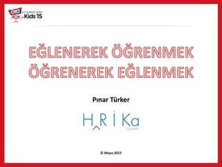 Pınar Türker
© Mayıs 2015
 