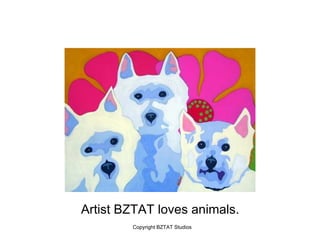 Artist BZTAT loves animals.
        Copyright BZTAT Studios
 