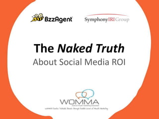 The Naked TruthAbout Social Media ROI 