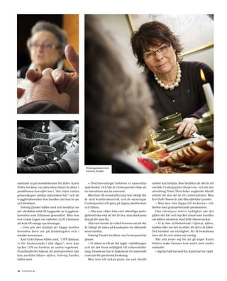 Riksdagsledamoten
                                                  Solveig Zander.



samtalet in på boendeformer för äldre. Karin        – Överhuvudtaget behöver vi samordna              arbete kan betyda. Hon berättar att det är ett
Söder berättar om nätverken bland de äldre i     sjukvården. Och här är Centerpartiets linje att      område Centerpartiet värnar om, och att den
punkthusen hon själv bor i, ”det växer vackra    en huvudman ska ha ansvaret.                         utredning Peter Öhrn leder angående ideellt
gemenskaper mellan människor här” och de            Men hon vill också lyfta fram hur viktigt det     arbete till stor del är ett centerinitiativ. Men
trygghetsboenden hon besöker när hon är ute      är med kvalitetskontroll, och de satsningar          Karl Erik Olsson är inte lika självklart positiv.
och föreläser.                                   Centerpartiet vill göra på öppna jämförelser            – Man kan inte täppa till luckorna i väl-
   Solveig Zander håller med och berättar om     och tillsyn.                                         färden med gratisarbetande pensionärer.
det särskilda stöd till byggande av trygghets-      – Alla som väljer från vårt offentliga smör-         Han efterlyser större tydlighet när det
boenden som Alliansen genomfört. Men hon         gåsbord ska veta att det är bra, man ska kunna       gäller det här och mycket annat som handlar
tror också Lagen om valfrihet (LOV) kommer       lita på det man får.                                 om äldres situation. Karl Erik Olsson nickar.
att leda till många nya lösningar.                  Alla runt bordet är också överens om att det         – Vi är inte så förändrade i hjärtat, själen,
   – Den gör det möjligt att bygga mindre        är viktigt att satsa på kunskapen om åldrande        tanken eller var det nu sitter, för att vi är äldre.
boenden även ute på landsbygden och i            inom vården.                                         Det handlar om värdighet. Att få bestämma
mindre kommuner.                                    Solveig Zander berättar om Centerpartiets         över sitt liv och ordna sin vardag.
   Karl Erik Olsson håller med, ”i SPF kämpar    planer.                                                 När alla reser sig för att gå säger Karin
vi för brukarmakt i alla lägen”, men han            – Vi måste se till att det ingår i utbildningen   Söders make Gunnar som suttit med under
tycker LOV:en hindras av andra regelverk.        och att det finns möjlighet till vidareutbild-       samtalet:
Framförallt det faktum att entreprenörer inte    ning. Dessutom har vi diskuterat ett nationellt         – Jag har haft tur med fru. Karin har tur i spel.
kan anställa läkare själva. Solveig Zander       centrum för geriatrisk forskning.
håller med.                                         Men hon vill också prata om vad ideellt


             .
14 tidningen c
 