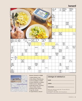 korsord
FOtO: MARie SwARtZ /SCAnPiX
                                                                                                                                                                                                                                                                                                                     Ç                                  Ç                    Ç
                                                                                                                                                                                                                                                                                                             vill                            räkn ing             kom mer
                                                                                                                                                                                                                                                                                                                                 utan        bra fö r             de som
                                                                                                                                                                                                                                                                                                           vänner                            svensk                reser
                                                                                                                                                                                                                                                                                                             igen                synd
                                                                                                                                                                                                                                                                                                                                            landsbygd             lata sig




                                                                                                                                                                                                                                                                                                           ⁄tän ka
                                                                                                                                                                                                                                                                                                              sig
                                                                                                                                                                                                                                                                                                           spelas
                                                                                                                                                                                                                                                                                                           på scen

                                                                                                                                                                                                                                                                                                           accep-
                                                                                                                                                                                                                                                                                                            tera
                                                                                                                                                                                                                                                                                                                                                         lägger
                                                                                                                                                                                                                                                                                                                                                        skyttar
                                                                                                                                                                                                                                                                                                                                                          bär
                                                                                                                                                                                                                                                                                                           ⁄         pryder
                                                                                                                                                                                                                                                                                                                                                        skottar

                                                                                                                                                                                                                                                                                                           är det     över                                        är ofta
                                                                                                                                                                                                                                                                                                                      bord
                                                                                                                                                                                                                                                                                                            kalla                                                 spydiga
                                                                                                                                                                                                                                                                                                                      rast




                                                                                                                                                                                                                                                                                                           kan det              ord som
                                                                                                                                                                                                                                                                                                                                  för-                                         full
                                                                                                                                                                                                                                                                                                             katt               stärker
                                                                                                                                                                                                                                                                                                            ibland                                                            fulle
                                                                                                                                                                                                                                                                                                                                upphöra




                                                                                                                                                                                                                                                                                                           ⁄
                                heter
                              vå r jord- lever
                               bruks- ensam
                                                                                                              ger
                                                                                                             m iljö-
                                                                                                            vänliga
                                                                                                                                                                                        ç               flöd-                                  de som levs
                                                                                                                                                                                                                                       litium ingå r i  på      Ç        far fort
                                                                                                                                                                                                                                                                           fram
                                                                                                                                                                                                                                                                             på
                                                                                                                                                                                                                                                                                     Ç         m issnöjd
                                                                                                                                                                                                                                                                                                  ingen
                                                                                                                                                                                                                                                                                                fin dam
                              m in ister                                                                      kor
                                                                                                                                                                                                         ande                                 gruppen playan              spå ret               tygtyp
                                 ÷                                                                                                                                                                                               ç bildar                                                                              så
                                                                                                                                                                                                                                                                                                                                             vanlig
                                                                                                                                                                                                                                       tjejer                            ton tre                                                              föda
                                                                                                                                                                                                                                       team i                                                                        kallad                   växa
                                     ofta
                                     rar
                                                                                                                                                                                                                                         ‹           verklig                ‹                              kapdo n
                                                                                                                                                                                                                                                                                                            är då
                                                                                                                                                                                                                                                                                                             inte
                                                                                                                                                                                                                                                                                                                                                         hå g-               har ett
                                                                                                                                                                                                                                                                                                                                                                             singel-
                                     växt                                                                                                                                                                                                                                                                                                               löshet                 liv
                                                                                                                                                                                                                                                                                                           snäller
                               lägger                                                                                                                                                             rubbet                                                                  utan                                                  form av
                              inte man-                                                                                                                                                            grek-                                                                  färg                                                  stuvn ing
                               ken till                                                                                                                                                             ers                                                                   firad                                                 kort se-
                                ledigt                                                                                                                                                             halvö                                                                  japan                                                  mester
                               ÷                                                                                                                        län i                                                                                        skapade
                                                                                                                                                                                                                                                      stort
                                                                                                                                                                                                                                                                                                                     hamnar i
                                                                                                                                                                                                                                                                                                                      tunnan
                                                                                                                                                        dan-                                                                                           pris                                                            nors-
                                                                                                                                                        mark                                                                                          lysgas                                                            fisk
                                                                    kär-                                                                                                                                                                                                                       å virke                                       kan se
                                                                                                                                                                                                                                                                                                                                              rött
                                   mors!                           lekens                                                                                                                                                                                                                       dj ur-                                       faller
                                                                     gu d                                                                                                                                                                                                                       fett
                               ÷
                                                                                                                                                                                                                                                                                                                                             kisen i

                                                                               ‹                                                                hå r frå n
                                                                                                                                                   man
                                                                                                                                                 söker
                                                                                                                                                                                                                                                                         tillgäng-
                                                                                                                                                                                                                                                                          lighet
                                                                                                                                                                                                                                                                          faller
                                                                                                                                                                                                                                                                                                                                                                   gö r vi
                                                                                                                                                                                                                                                                                                                                                                  hå l med
                                                                                                                                                vilddj ur                                                                                                                 mycket
                               pratar                                                                                                                                                                                                                 firas 9                                                                     har
                                i natt-                                                                                                                                                                                                              oktober                                                                     torn
                               mössan                                                                                                                                                                                                                 anges                                                                       som
                              vidunder                                                                                                                                                                                                                ytor i                                                                     lutar
                               ÷                                                                                                                                                                                                       techno-                                                                                                          kan man

                                          »
                                                                                                                                                                                                                                        musik                                        inte vi                                                              bli i
                                                                                                                                                                                                                                       ton två                                                                                                          dansen
                                meter
                                en del
                              tjäder en
                                                                                                                                                                                                                                         ‹                      slå en
                                                                                                                                                                                                                                                                                                                                 finns
                                                                                                                                                                                                                                                                                                                                  ofta
                                                                                                                                                                                                                                                                                                                                   vid
                               del hare
                                                                                                                                                                                                                                                                signal                                                           gräns                             © svenska korsord ab




                                                                                                                                                    känner
                                                                                                                                                       t
                                                                                                                                                      sig
                                                                                                                                                                Ç               på -
                                                                                                                                                                             m inner
                                                                                                                                                                                          på denna
                                                                                                                                                                                            sidan
                                                                                                                                                                                            inom   utslag
                                                                                                                                                                                                                  är en full-
                                                                                                                                                                                                                   fjädrad               vinnarna i korsord nr 4/2009
                                                                                                                                                                                                                                                                                           lösningen är inskickad av:
                                                                                                                                                     säker                                 kem in                  dansare
                                                                                                                                                     kan läk-

                                                                                                                                                       r
                                                                                                                                                    are skri-
                                                                                                                                                    va motion
                                                                                                                                                        på
                                                                                                                                                                    e                       c e p                           t
                                                                                                                                                     l y            r                       i k                             r            1. Hjördis Östling, Luleå
                                                                                                                                                                                                                 må la
                                                                                                                                                                                                                 tunt
                                                                                                                                                    ⁄skrivs

                                                                                                                                                       g
                                                                                                                                                    känsligt
                                                                                                                                                    kritise-
                                                                                                                                                    ra hå rt
                                                                                                                                                                    i                       s s l                           a
                                                                                                                                                                                                                                         2. Mary Wideen, Österfärnebo
                                                                                                                                                                                          varu kod


                                                                                                                                                    ⁄
                                                                                                                                                     u g            n                         e a
                                                                                                                                                                                            mötte
                                                                                                                                                                                          noak ara-
                                                                                                                                                                                           rat med
                                                                                                                                                                                                                            n
                                                                                                                                                                 harang

                                                                                                                                                                    r                       a m s                           a                                                              naMn ........................................................................
                                                                                                                                                      bak-       hå ller
                                                                                                                                                     plats         det



                                                                                                                                                                                                                                         3. Anna-Lisa Sjögren, Vindeln
                                                                                                                                                                  kallt
                                                                                                                                                                                                      muskel-
                                                                                                                                                                  k a                       r   e                           n
                                                                                                                                                      bad-
                                                                                                                                                                                                       svag-
                                                                                                                                                     plats                                              het
                                                                                                                                                     begär

                                                                                                                                                                  y r                         ‹
                                                                                                                                                                                            k a r
                                                                                                                                                                                                                          må ngen



                                                                                                                                                                                                                                         4. Gunnar Wikström, Arvidsjaur
                                                                                                                                                      blev                                                                   på
                                                                                                                                                       dhl                                                                 träd

                                Ç
                              stres-           natur- även                    utan
                                                                                                                       Ç
                                                                                                                                          å träd                              hoar  fattas

                                 l                                                                                      s           a                             l                           t a                           g
                                                                    sjö-                är en m iljö-       om en               rikt-
                               sar              pro-                           in-                                                          visa                               om är ovan
                                                                                                                                                                                      bilden
                              sällan           dukter irland        fara     tresse     märkt få gel        stund               n ing     upp sig                            natten ifrå n



                                                                                                                                                                                                                                                                                           adress ......................................................................
                                                                                                                                                                  förund-

                              r u t                      e r e s                                  s   e                         i s s                               u                       f o                             r
                                                                                                                                                                                                                                         5. Nils G Larsson, Uppsala
                                                                                                            ton e                                               rar i skyn
                                                                                                                                                                   kort
                                                                                                                                                                                                                forma
                                                                                                            höjd
                              ⁄nå got
                                                                                                                                                                 ingenjör


                                 gr                      i e g                                    v i n                         s t g                             i v                       a n d                           e
                              att ha i                                                 är töj-
                              skjort-                                                   bar
                                ⁄
                              ärmen ?

                                                               ‹
                                                                                                                                                                                                                                         6. Nils-Olof Larsson, Torestorp
                              mannen                                                                        fransk                                                           tropikväxt

                                 nä                      r v a r                                  a   a                         m i                               n                         l i a                           n
                              bakom                                                                           vän                                     kan                     mynnar
                               peer                                                                          så dan                                                             ut i
                                                                                                                                                    bonden
                                ⁄
                               gynt
                               finnas                             mj ukgör
                                                                                                           list anas
                                                                                                                               tan ke-
                                                                                                                                                                               donau

                                                                                                                                                                                                                          faller
                                 av
                                till-
                               gänglig
                              hälsn ing
                                                         e   l e  visar de
                                                                     som
                                                                  bryr sig
                                                                                                  n a r                           l o
                                                                                                                                 lära
                                                                                                                               knäcks
                                                                                                                                j ultid
                                                                                                                                                                  g i                       k   n     var med               det
                                                                                                                                                                                                                          mesta


                                                                                                                                                                                                                                         7. Bruno Hektor, Tenhult                          postadress ...............................................................
                                är den som                                    hyllas                                                                              må nfas

                                  a                        o   s                                  e r e                         n a d                               n                       e d a                           n
                                                        rabatt-              dam med                                                                            visar upp
                                nästan slå r
                                                         växt                stickas                                                                             sig till
                                  sig fram                                     med                                                                               vardags
                               lever                                                                                                       mj uk-

                                f r                      a m g å                                  n g                           ö   l                             i n                       n e                             e
                                                                                                                       välja                vara                                                                skrev
                              i över-
                                                                                                                       fram                 ren-                                                                 verdi


                                                                                                                                                                                                                                         8. Marianne Pohl, Orrefors
                                då d                                                                                                      skötare
                              ÷                                                                                                                                               vänds
                              f r o                      s s a r                                    a k                         t s a                             m                         b l a                           d
                                                                                                 må n om
                                                                                                                                                                               i tid-
                                                                                                  pigg                                                                         n ing
                              gör vi

                                ä r
                               goda
                                                         t o r
                                                                                        klaga
                                                                                         lite
                                                                                                  k n o                         t a
                                                                                                                                                    passar
                                                                                                                                                      med
                                                                                                                                                                  p l                       e t i
                                                                                                                                                                                                                          dagens
                                                                                                                                                                                                                                                                                           Skicka din lösning senast den 19 mars 2010 till:
                                                                                                                                                                                                                                         9. Inga Alm, Alunda
                              soppor                                                                                                                                                                                      dubbel
                                av                                                     fordon                                                        kreti


                                c                        e r n å                                  r
                                                                                                           kan vara

                                                                                                      r                         e m s                             a                         r o d                            d
                              plock-                                                                                                                                          sker i


                                                                                                                                                                                                                                                                                           Centerkryss 1/2010
                                                                                                              av
                              ar man           vinner                                                      klister-
                                                                                                             typ
                                                                                                                                                                             sculler
                               bär
                                och

                                k o                      r g
                                                                             hå ller
                                                               k                                  y l a                         r e
                                                                                                                                                    kan en
                                                                                                                                                                  r i                       g g a                            d
                                                                                                                                                                                                                                         10. Ingrid Holmats, Leksand
                              svam p i                                       tem pen                                                                 bå t


                                                                                                                                                                                                                                                                                           tidningen C, Box 2200, 103 15 Stockholm
                                                                             i bilen                                                                 vara                                                       © svenska korsord ab




                                                                                                                                                                                                                                                                                                                                                                 tidningen c
                                                                                                                                                                                                                                                                                                                                                                  tidningen c
                                                                                                                                                                                                                                                                                                                                                                               ..   31
                                                                                                                                                                                                                                                                                                                                                                                    31
 