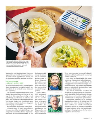 FOtO: MARie SwARtZ /SCAnPiX
 Centerstyrda Mellerud i Dalsland var tidigt
 ute med att utmana upphandlingen av mat.
 En livsmedelspolicy ska säkerställa att maten
 som serveras på kommunens skolor och
 äldreboenden håller hög kvalitet.




upphandling som gjordes svarade 71 procent          fortfarande ett kök                                                      gör en rejäl resa genom Sverige via Strängnäs,
upp mot de krav vi ställt i livsmedelspolicyn.      i varje kommun-                                                          Göteborg och Karlstad innan de hamnar på
Att vi inte har nått upp till hundra procent, ser   del. En matportion                                                       tallriken i Mellerud.
jag inte som ett nederlag. Det här är en början.    kosta r cirk a 2 8                                                          – Det är lätt att lura sig på vad som är när-
                                                    kronor. Råvarorna                                                        producerat. Transporterna är för billiga idag.
kvalitet kostar                                     kostar åtta kronor.                                                         Robert Svensson betonar att det framförallt
– Men inte Mycket Mer                               Vår satsning har                                                         är tryggheten och säkerheten som gör sats-
Att gynna närproducerat och ställa krav som         g jor t råva ror na                                                      ningen motiverad. Den som vill ha ett löskokt
skulle kunna gynna svenska livsmedel har            fem procent dyra-                                                        ägg på ett äldreboende ska kunna få det, utan
väckt kritik för att det skulle kunna strida mot    re, eller 40 öre per                                                     att riskera att få salmonella.
EU:s lagstiftning.                                  portion.                                                                    – Jag tror att allmänheten accepterar att
                                                                               Annika Unt Widell
  – Vi har aldrig någonsin nämnt att det vi vill       Önskemålet                                                            lite mer av skattepengarna går till maten.
köpa in ska vara producerat i Sverige. Vi har       inför kommande                                                           Lantbrukarna här i Mellerud har inte fått mer
                                                                                                   FOtO: MeLLeRudS nyHeteR




sagt att det ska vara producerat enligt svensk      uppha ndling ä r                                                         betalt genom vårt beslut, men jag tror att de
lagstiftning. Jag välkomnar en prövning. Ett        att öka a ndelen                                                         mår bättre och det slår igenom i produktionen.
beslut av EG-domstolen i den här frågan skulle      nä rproducerat.                                                             Centerpartiet har tagit fram en upphand-
vara perfekt. Tanken från Karin Hilmér, som         M e n v e rk l i g h e -                                                 lingshandbok till stöd för de politiker som vill
väckte frågan, är att de här kraven ska gälla i     ten är inte fullt                                                        ta makten över maten. Handboken ska presen-
hela Europa, ja, i hela världen.                    så enkel. De                                                             teras i samband med partiets kommundagar
  Matsatsningen i Mellerud har kostat en del.       nä rproducerade                                                          i Göteborg i början av februari. Handboken
  – Kvalité måste få kosta, säger Robert            pannkakorna från                                                         ger bland annat tips på hur man kan dela upp-
Svensson. Men vi har inte skjutit till några nya    Färgelanda, som                                                          handlingen för att ge mindre företag bättre
pengar. Vår kostchef har slimmat organisatio-       ligger cirka fyra                                                        möjligheter att konkurrera.
nen genom att rationalisera våra kök. Vi har        mil från Mellerud,         Robert Svensson




                                                                                                                                                                        .
                                                                                                                                                              tidningen c   9
 