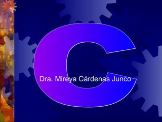 Dra. Mireya Cárdenas Junco
 
