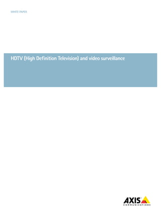 White paper




hDtV (high Definition television) and video surveillance
 