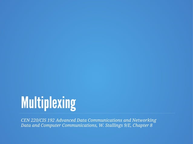 Chapter 8 - Multiplexing 9e | PPT