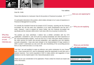 Role you are applying for

Why you are applying

Why they
should read
on and
interview you
Show you are familiar
with their business

 