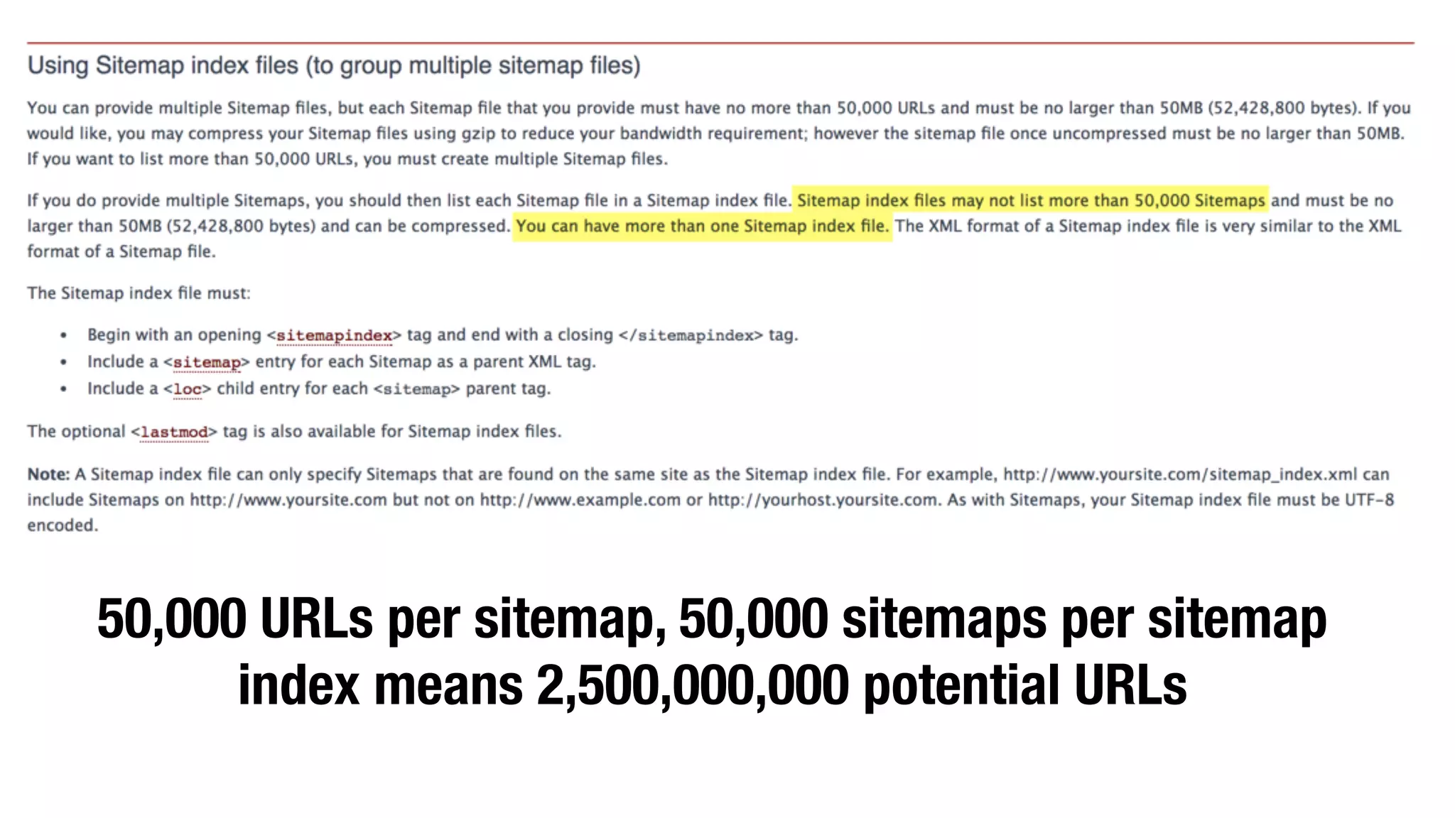 50,000 URLs per sitemap, 50,000 sitemaps per sitemap
index means 2,500,000,000 potential URLs
 