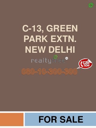 C-13, GREEN
PARK EXTN.
NEW DELHI
FOR SALE
 
