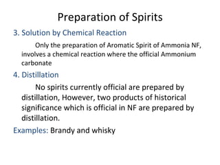 Preparation of Spirits
3. Solution by Chemical Reaction
       Only the preparation of Aromatic Spirit of Ammonia NF,
  in...