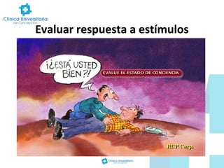 Evaluar respuesta a estímulos

 