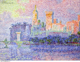Paul Signac.
Palais des Papes Avignon 1900

lundi 16 septembre 13

 
