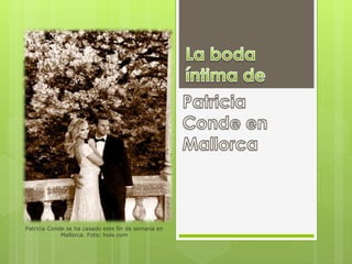Patricia Conde se ha casado este fin de semana en
Mallorca. Foto: hola.com
 