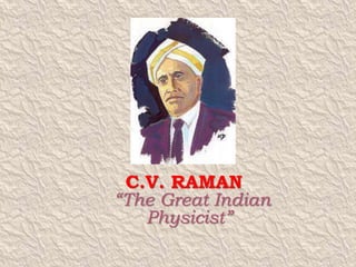 C.v. raman the great indian physicist | PPTX