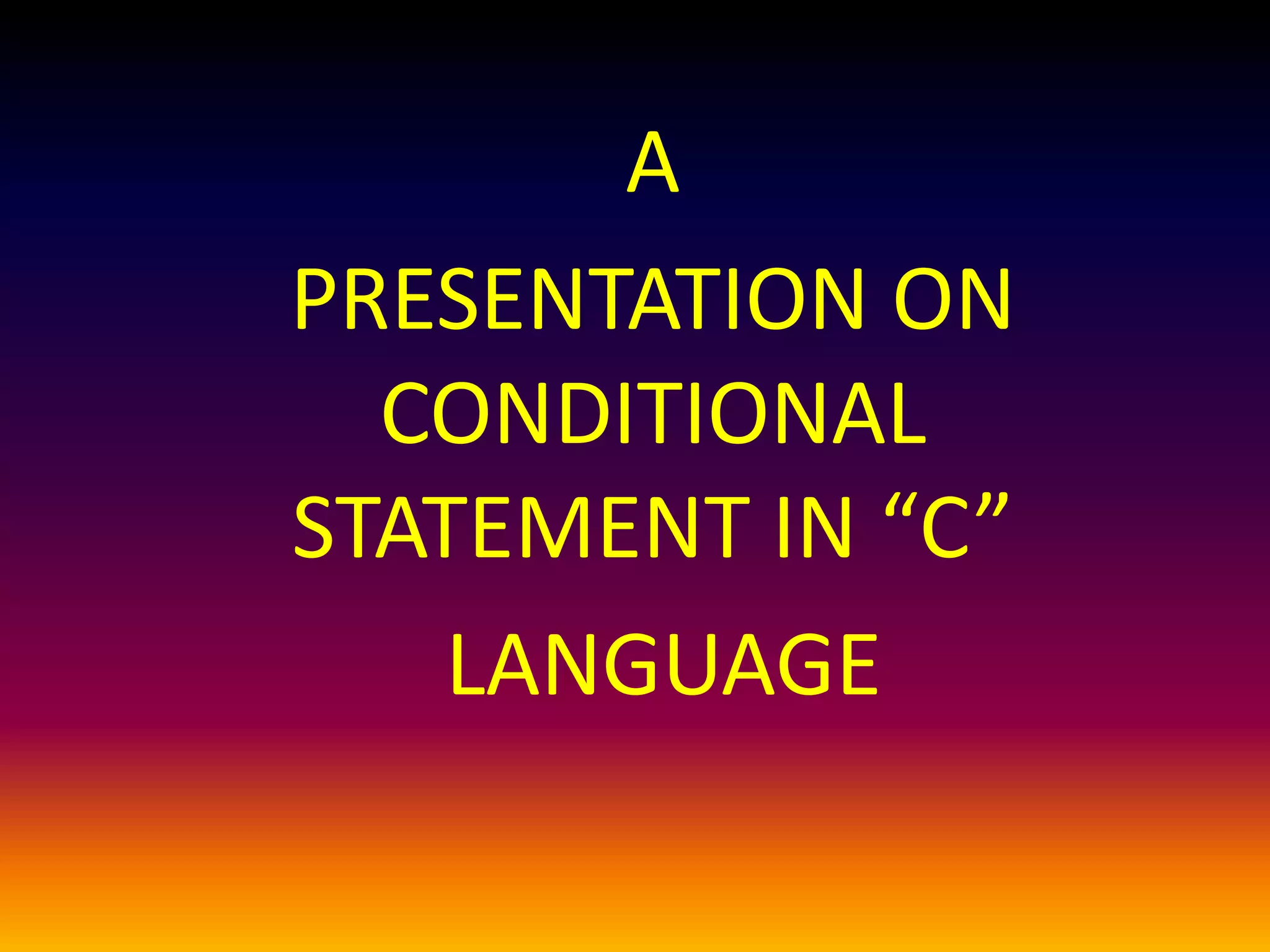 CONDITIONAL STATEMENT IN C LANGUAGE | PPTX