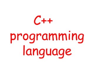 C++
programming
language
 