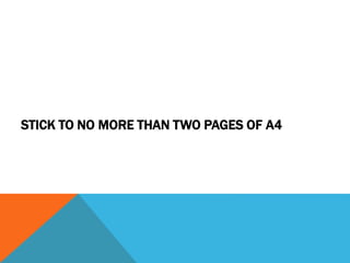 STICK TO NO MORE THAN TWO PAGES OF A4
 