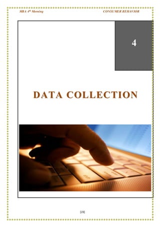 MBA 4th Morning CONSUMER BEHAVIOR
[23]
4
DDAATTAA CCOOLLLLEECCTTIIOONN
 