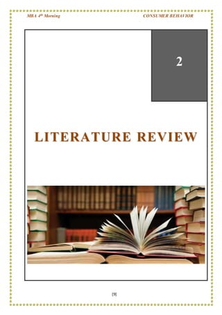 MBA 4th Morning CONSUMER BEHAVIOR
[9]
2
LLIITTEERRAATTUURREE RREEVVIIEEWW
 
