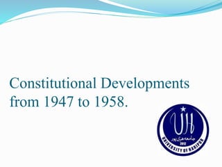 Constitutional Developments
from 1947 to 1958.
 
