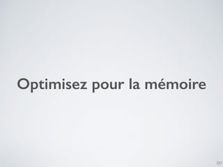 Optimisez pour la mémoire
287
 