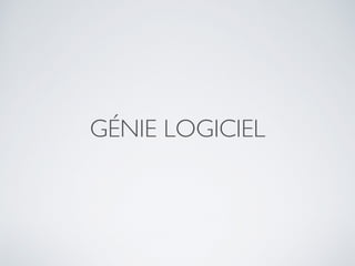 GÉNIE LOGICIEL
 