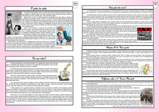 Página
5 de 8
O poder da mídia
Página
4 de 8
A sociedade contemporânea conta com vários meios de comunicação importantes e eficazes, os
quais prestam um relevante papel e/ou função na difusão, acesso e instrução dos seres humanos em
várias áreas de sua vida. Tornando assim, tudo mais prático e rápido.
Nesse campo, “a mídia” e a “Internet” podem ser consideradas como duas bases do processo de
circulação da comunicação no Brasil. A mídia é um meio muito valorizado pelas pessoas porque possi-
bilita o acesso à informações diversas acerca do que ocorre no mundo. Todavia, faz-se imprescindível
que o indivíduo não se esqueça do teor manipulador desse veículo, ao abdicar de suas próprias opini-
ões, em alguns casos, devido à influência de propagandas, comerciais, canais de venda, campanhas
políticas, dentre outros mecanismos adotados pela mídia para interferir na construção da opinião, valo-
res e conceitos sociais.
Assim, à título de exemplo, a mídia pode ser comparada a um
político corrupto, o qual se faz de amigo para conseguir o seu obje-
tivo: o de enganar as pessoas. Ou seja, maquia e camufla os pon-
tos negativos e errados que existem nos fatos, mostrando e prome-
tendo situações e resultados que não condizem com a verdade.
Nesse contexto, nota-se que grande parcela da mídia, ora mos-
tra, apenas, o que ela sabe que a maioria das pessoas querem e gostam de ver e ouvir. Ora não
apresenta toda a verdade, antes uma realidade parcial, camuflada, a fim de que o povo não descubra
os reais significados de seus discursos.
Assim sendo, faz-se necessário que a sociedade reflita acerca dos limites do que é transmitido
pela mídia, se preocupando em verificar a procedência das informações e o real sentido dos dados
aos quais tem acesso. Para tanto, é imprescindível que a população tenha mais cautela ao se pautar
no que é transmitido pela mídia, construindo assim, opinião própria acerca das situações e estabele-
cendo limites entre a vida real e a ficção (Tayná dos Santos Gonsalves, 3ª série, turma D, matutino, ano letivo 2014).
Por que votar?
Em tempo de eleições, em um primeiro momento, ao ver pessoas indo votarem, penso que elas
estão, ali, enfileiradas para ajudarem na escolha de um candidato apto para representar o país e os obje-
tivos da população, porém, infelizmente essa não é a realidade.
Ao caminhar pelas ruas, encontro pessoas que nem sabem ainda em quem irão votar, deixando
a escolha para o primeiro panfleto político que acham em via pública. Nesse momento, faz-se necessário
refletir: Essa é a política que a população busca? Suja? Sem análise? Votando somente para não pagar
multas? Sem dúvidas, esse perfil de cidadão não irá mudar a sociedade.
Ao estudar a História do Brasil é possível verificar o quão difícil foi para a população conquistar o
direito ao voto, sendo este, na época, realmente valorizado, mas caindo em descrédito aos olhos da atua-
lidade. Afinal, de acordo com pesquisas, o fator preponderante que impulsiona o voto no Brasil é a obri-
gatoriedade deste ―direito‖.
Logo, vale a pena refletir acerca do verdadeiro motivo das eleições. Elas foram criadas para que a sociedade pudesse esco-
lher, de forma democrática, candidatos para representarem seu país, estado, município, ou seja, seus interesses, enquanto cidadão.
Todavia, parece que a essência do ―voto‖ se perdeu ao longo da história da humanidade.
É válido ressaltar que, se a população pensasse e analisasse a vida e os projetos dos candidatos, muitas situações indevidas
poderiam ser evitadas no campo político, a começar pelos casos em que o poder é posto em mãos corruptas e inadequadas para o
cargo. De maneira que, se a esfera pública fosse realmente ocupada por pessoas qualificadas e interessadas no bem estar da socieda-
de, melhores resultados seriam obtidos para o país, beneficiando assim, toda a população.
Assim sendo, se o voto não fosse obrigatório e a carreira política não tivesse se tornado ―profissão‖, poderiam ser eleitos indi-
víduos menos corruptos, sujeitos realmente comprometidos com os interesses sociais e com o desenvolvimento do país. Afinal, o Brasil
é um dos países mais corruptos do mundo, o que faz com que toda a história democrática de conquistas brasileiras vire pó. O direito ao
voto é para todos e o seu valor deve ser ―revivido/reinstaurado‖. Isso porque, é ele que irá garantir uma sociedade estável e bem de-
senvolvida. Votar é importante tanto para o presente, quanto para o futuro do país. (Mariana Souza Silva, 3ª série, turma D, matutino,
ano letivo 2014).
Esse país tem cura?
E aí, o Brasil tem jeito? Por incrível que pareça não é o país mais corrupto do mundo, ocupa o 72º lugar do ranking da corrupção, mas na verdade o
que assusta é justamente isso. O brasileiro já está cauteloso com o desrespeito que vem sofrendo por parte de seus governantes e a corrupção, de fato, está
solta.
A sociedade brasileira não deve se orgulhar por não ser um dos 10 primeiros países mais corruptos do mundo, mas antes, deve buscar um melhor
cenário político, econômico e social para o país. Afinal, condutas ilícitas não provêm apenas dos políticos que fazem politicagens, você, caro leitor, também
está sendo corrupto quando recebe troco a mais no supermercado e não o devolve, porque acha que o mercado tem muito e o troco errado/equivocado não
fará falta. Então, você sai em uma manifestação contra a corrupção no senado porque acredita que a não idoneidade só está presente neste espaço. E aí, o
Brasil tem jeito?
De fato, o cidadão brasileiro é desrespeitado a todo o momento, seja ao sair de casa, seja quando tem que brigar por um lugar no ônibus ou ainda
quando dá entrada no hospital, onde nem na hora da morte é respeitado. Neste caso, não se descansa em paz de imediato, um atestado de óbito pode demo-
rar até quatro dias para sair, ou seja, vive-se e morre à mercê da burocracia.
Os problemas nacionais são muitos, incontáveis, não é só a corrupção, mas a aplicabilidade das leis, suas normas e seu estado que estão precisan-
do de uma reforma. Diariamente, cidadãos são assaltados em praças públicas ao meio dia e não se pode fazer nada quan-
to a isso. Na verdade até é possível, mas, infelizmente, ―as leis não nos protege[m] deles, mas, pelo contrário, são eles que
estão protegidos de você‖. E a frase da filósofa russa-americana Ayn Rand (judia fugitiva da Revolução Russa) não está
direcionada aos marginais ―meia boca de esquina‖, este também é um problema, mas é outro caso. O pensamento está
voltado para a verdadeira quadrilha organizada, aos bandidos de terno e gravata.
Ser honesto aqui no Brasil parece não compensar, ―a corrupção é recompensada e a honestidade se converte em
altossacrifício‖. Sendo assim, o troco a mais do supermercado é seu! Leve-o sem nenhum pudor e não se sinta mal por
isso. Não vale a pena sofrer por uma conjuntura que não tem solução. Enquanto isso, a nação segue internada na UTI,
respirando com ajuda de aparelhos.
Uso essa ironia para que se possa refletir, novamente, acerca do questionamento proposto inicialmente: nosso
país tem jeito? Tem! Basta você, caro leitor, mudar sua concepção a respeito do que é certo e do que é errado e, acreditar
que ―quando se tem 1% de chance, há 99% de fé‖, por isso, nossa nação pode sair, sim, sem sequelas maiores deste cenário crônico em que ela se encontra.
(Eugênio Santos de Miranda, 3ª série, turma B, matutino, ano letivo 2014).
Eleições 2014: Uma piada
As eleições 2014 foram marcadas pelo baixo nível dos candidatos. Embora já estivéssemos acostumados a ver insultos e provocações, neste ano
todos os limites foram extrapolados. Tanto na propaganda eleitoral quanto nos debates, vimos uma troca de ―tapas‖ e de ―socos‖ verbais, acusações com, ou
sem fundamento.
O que isso importa? Para eles, o importante é derrubar o adversário político. Porém, os ―barracos‖ que todos nós, eleitores, vimos foram apenas uma
das vergonhas dessas eleições, já que, o pior de tudo foi o resultado nas urnas. Afinal, o povo brasileiro provou que apesar de sair em manifestações como
―leões‖, ainda vão às urnas, despidos de criticidade e de consciência cidadã.
Exemplos do exposto acima são: Collor eleito com mais de 60% dos votos; o povo tem memória curta não?!, E o Malluf nas primeiras colocações para
deputado no estado de São Paulo? E o mais interessante é que o candidato está inelegível, vai ser julgado, mas pode se candidatar sem nem saber se vai
tomar posse. De fato, podia ser tudo colocado em um filme nacional, seria a melhor comédia de todos os tempos.
No estado da Bahia então, as vergonhas se apresentam em dobro. A começar pelas pesquisas mentirosas que elegi-
am Paulo Souto no 1º turno, quando ao final, quem realmente alcançou esta façanha foi seu adversário, Ruy Costa, secretário
do governo Wagner, tão polemizado e criticado. Todos insistem em dizer que a Bahia é a terra das viradas, faz-me rir, Bahia é
terra onde carlistas são donos de televisão, onde há propensão à manipulação não só de pesquisas como também da opinião
pública.
No fim das contas, mesmo depois de ouvir aquelas mudanças prometidas, sinto informar que, independente de quem
ganhou ou deixou de ganhar, estas não vão acontecer pelo menos do jeito que todos nós desejamos. Penso acreditar que o
Brasil não tem jeito, pois antes que as mudanças que queremos aconteçam ―já chegou o fim dos tempos‖. (Matheus Henrique
dos Santos Moura, 2ª série, turma A, matutino, ano letivo 2014).
Reflexões sobre a 2ª Guerra Mundial
As consequências da segunda grande Guerra Mundial foram muitas, um impacto que prevalece, até hoje, através de marcas em quem ainda vive as
lembranças tristes daquela época.
Uma história que, por mais que os anos passem, nunca será esquecida (antes fosse uma estória!). Sinto muito, mas não será! Isso foi ―na noite passa-
da‖ e mesmo que queiramos esquecer esse acontecimento ou tentar fazer algo a respeito, a barbárie já foi feita.
Toda e qualquer guerra mostra a que ponto um ser humano pode chegar para que seu ego aumente e, infelizmente, a
segunda guerra demostrou isso em pontos deterioráveis, deprimentes e desumanos.
O mundo, naquela época (Segunda Guerra Mundial), não era dividido somente em classes ricas ou pobres, antes fosse,
na verdade, era dividido em quem tinha ou não o direito de viver. Vidas foram ceifadas imprudentemente, pais ficaram sem filhos,
filhos ficaram sem pais, homens e mulheres sem seus parceiros (as). E o mais ridículo de tudo isso é que beneficio nenhum existe
nessa história.
―Mas sabe-se que foi nesse período que houve alguns avanços na medicina, poderia ser esse um lado positivo de toda
essa confusão?‖- Poderia, mas não é! Outros caminhos poderiam ter sido tomados para atingir esse beneficio, caminhos mais
dignos e humanos.
Mas mesmo após a Segunda Guerra Mundial, ainda existem guerras. Será que a humanidade não aprende com seus
erros? Na verdade, não. Quanto maior o rastro de destruição, maior é o lucro para o comércio bélico. O que não se pode, porém,
é perder a fé na humanidade. Tentar acreditar que amanhã pode ser diferente e que, acima de tudo, os homens percebam que a
guerra é somente um meio de luta desnecessário do homem contra ele mesmo. (Eugênio Santos de Miranda, 3ª série, turma B,
matutino, ano letivo 2014). Imagem: Criança correndo para se despedir do pai que estava indo lutar na Segunda Guerra Mundial.
 