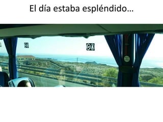 El día estaba espléndido…
 