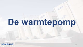 De warmtepomp
10
 