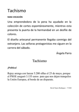Tachismo
RARA VOCACIÓN
Una emprendedora de la pena ha ayudado en la
colección de cortes espontáneamente, mientras esta
pre...