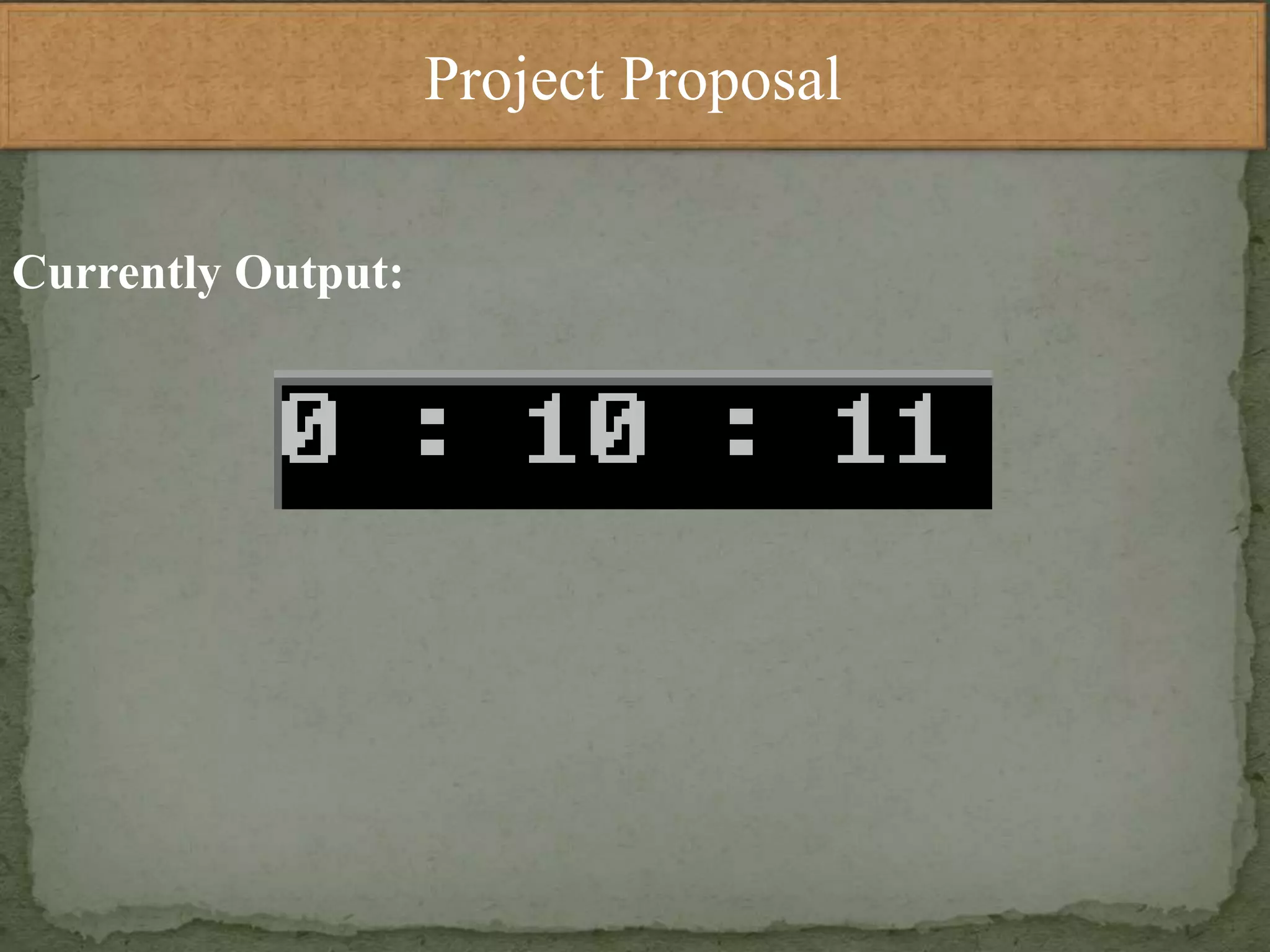 Project Proposal
Currently Output:
 