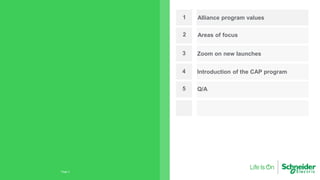 Page 2
1 Alliance program values
2 Areas of focus
3 Zoom on new launches
4 Introduction of the CAP program
5 Q/A
 