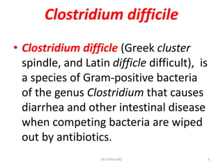 Clostridium difficile by Dr.T.V.Rao MD | PPTX