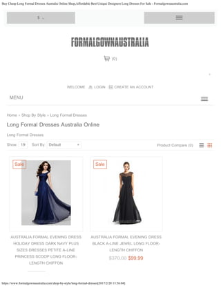 Buy Cheap Long Formal Dresses Australia Online Shop,Affordable Best Unique Designers Long Dresses For Sale - Formalgownaustralia.com
https://www.formalgownaustralia.com/shop-by-style/long-formal-dresses[2017/2/28 15:56:04]
Home » Shop By Style » Long Formal Dresses
Long Formal Dresses Australia Online
Long Formal Dresses
Show: 15 Sort By: Default Product Compare (0)
AUSTRALIA FORMAL EVENING DRESS
HOLIDAY DRESS DARK NAVY PLUS
SIZES DRESSES PETITE A-LINE
PRINCESS SCOOP LONG FLOOR-
LENGTH CHIFFON
Sale
$370.00 $99.99
AUSTRALIA FORMAL EVENING DRESS
BLACK A-LINE JEWEL LONG FLOOR-
LENGTH CHIFFON
Sale
MENU
WELCOME LOGIN CREATE AN ACCOUNT
(0)
$    
Add to Cart
Add to Cart
Search
 