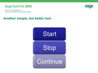 Another simple, but better tool
Start
Stop
Continue
 