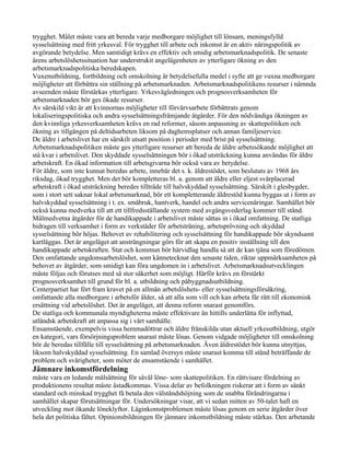 trygghet. Målet måste vara att bereda varje medborgare möjlighet till lönsam, meningsfylld
sysselsättning med fritt yrkesval. För trygghet till arbete och inkomst är en aktiv näringspolitik av
avgörande betydelse. Men samtidigt krävs en effektiv och smidig arbetsmarknadspolitik. De senaste
årens arbetslöshetssituation har understrukit angelägenheten av ytterligare ökning av den
arbetsmarknadspolitiska beredskapen.
Vuxenutbildning, fortbildning och omskolning är betydelsefulla medel i syfte att ge vuxna medborgare
möjligheter att förbättra sin ställning på arbetsmarknaden. Arbetsmarknadspolitikens resurser i nämnda
avseenden måste förstärkas ytterligare. Yrkesvägledningen och prognosverksamheten för
arbetsmarknaden bör ges ökade resurser.
Av särskild vikt är att kvinnornas möjligheter till förvärvsarbete förbättrats genom
lokaliseringspolitiska och andra sysselsättningsfrämjande åtgärder. För den nödvändiga ökningen av
den kvinnliga yrkesverksamheten krävs en rad reformer, såsom anpassning av skattepolitiken och
ökning av tillgången på deltidsarbeten liksom på daghemsplatser och annan familjeservice.
De äldre i arbetslivet har en särskilt utsatt position i perioder med brist på sysselsättning.
Arbetsmarknadspolitiken måste ges ytterligare resurser att bereda de äldre arbetssökande möjlighet att
stå kvar i arbetslivet. Den skyddade sysselsättningen bör i ökad utsträckning kunna användas för äldre
arbetskraft. En ökad information till arbetsgivarna bör också vara av betydelse.
För äldre, som inte kunnat beredas arbete, innebär det s. k. äldrestödet, som beslutats av 1968 års
riksdag, ökad trygghet. Men det bör kompletteras bl. a. genom att äldre eller eljest svårplacerad
arbetskraft i ökad utsträckning beredes tillträde till halvskyddad sysselsättning. Särskilt i glesbygder,
som i stort sett saknar lokal arbetsmarknad, bör ett kompletterande äldrestöd kunna byggas ut i form av
halvskyddad sysselsättning i t. ex. småbruk, hantverk, handel och andra servicenäringar. Samhället bör
också kunna medverka till att ett tillfredsställande system med avgångsvederlag kommer till stånd.
Målmedvetna åtgärder för de handikappade i arbetslivet måste sättas in i ökad omfattning. De statliga
bidragen till verksamhet i form av verkstäder för arbetsträning, arbetsprövning och skyddad
sysselsättning bör höjas. Behovet av rehabilitering och sysselsättning för handikappade bör skyndsamt
kartläggas. Det är angeläget att ansträngningar görs för att skapa en positiv inställning till den
handikappade arbetskraften. Stat och kommun bör härvidlag handla så att de kan tjäna som föredömen.
Den omfattande ungdomsarbetslöshet, som kännetecknat den senaste tiden, riktar uppmärksamheten på
behovet av åtgärder, som smidigt kan föra ungdomen in i arbetslivet. Arbetsmarknadsutvecklingen
måste följas och förutses med så stor säkerhet som möjligt. Härför krävs en förstärkt
prognosverksamhet till grund för bl. a. utbildning och påbyggnadsutbildning.
Centerpartiet har fört fram kravet på en allmän arbetslöshets- eller sysselsättningsförsäkring,
omfattande alla medborgare i arbetsför ålder, så att alla som vill och kan arbeta får rätt till ekonomisk
ersättning vid arbetslöshet. Det är angeläget, att denna reform snarast genomförs.
De statliga och kommunala myndigheterna måste effektivare än hittills underlätta för inflyttad,
utländsk arbetskraft att anpassa sig i vårt samhälle.
Ensamstående, exempelvis vissa hemmadöttrar och äldre frånskilda utan aktuell yrkesutbildning, utgör
en kategori, vars försörjningsproblem snarast måste lösas. Genom vidgade möjligheter till omskolning
bör de beredas tillfälle till sysselsättning på arbetsmarknaden. Även äldrestödet bör kunna utnyttjas,
liksom halvskyddad sysselsättning. En samlad översyn måste snarast komma till stånd beträffande de
problem och svårigheter, som möter de ensamstående i samhället.
Jämnare inkomstfördelning
måste vara en ledande målsättning för såväl löne- som skattepolitiken. En rättvisare fördelning av
produktionens resultat måste åstadkommas. Vissa delar av befolkningen riskerar att i form av sänkt
standard och minskad trygghet få betala den välståndshöjning som de snabba förändringarna i
samhället skapar förutsättningar för. Undersökningar visar, att vi sedan mitten av 50-talet haft en
utveckling mot ökande löneklyftor. Låginkomstproblemen måste lösas genom en serie åtgärder över
hela det politiska fältet. Opinionsbildningen för jämnare inkomstbildning måste stärkas. Den arbetande
 
