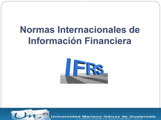 Normas Internacionales de
Información Financiera
 