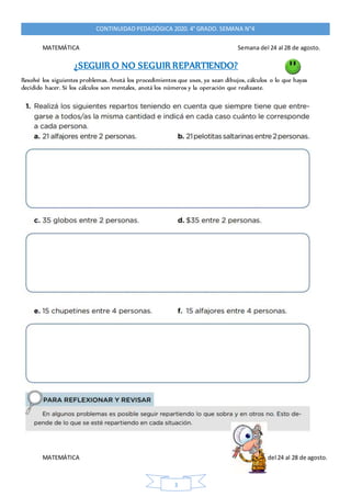 3
CONTINUIDAD PEDAGÓGICA 2020. 4° GRADO. SEMANA N°4
MATEMÁTICA Semana del 24 al 28 de agosto.
¿SEGUIR O NO SEGUIR REPARTIE...